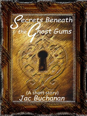 cover image of Secrets Beneath the Ghost Gums